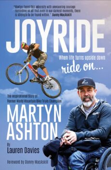 Joyride: The Inspirational Story of Former World Mountain Bike Trials Champion Martyn Ashton, by Lauren Davies