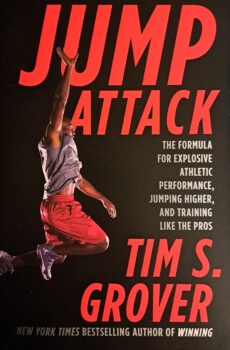 Jump Attack: The Formula for Explosive Athletic Performance, Jumping Higher, and Training Like the Pros, by Tim S. Grover