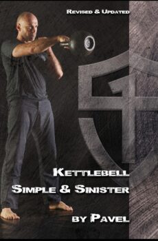 Kettlebell Simple & Sinister, by Pavel Tsatsouline