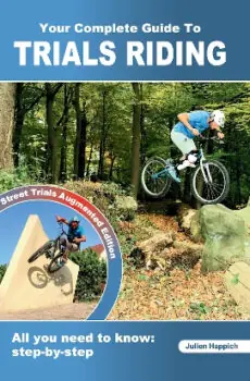 Your Complete Guide to Trials Riding - Street Trials Augmented edition, by Julien Happich